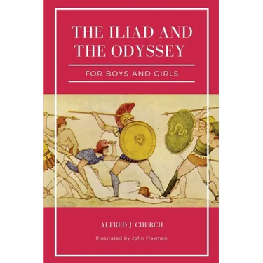 The Iliad and the Odyssey for boys and girls (Illustrated): Easy to Read Layout