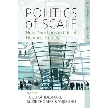 Politics of Scale: New Directions in Critical Heritage Studies