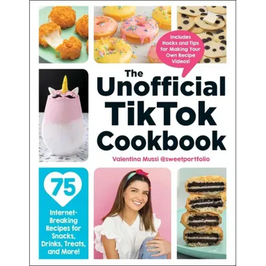 The Unofficial Tiktok Cookbook: 75 Internet-Breaking Recipes for Snacks, Drinks, Treats, and More!