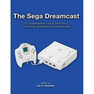 The Sega Dreamcast: A Comprehensive Look at the History, Technology, and Games of the Dreamcast