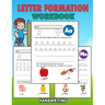Letter Formation Workbook: Letter Formation Activities For Kids, Help Children Learn To Write With This Handwriting Booklet