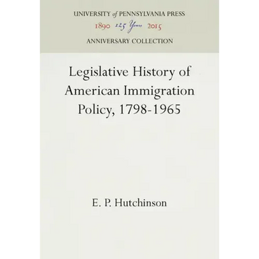 Legislative History of American Immigration Policy, 1798-1965