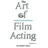 The Art of Film Acting: A Guide for Actors and Directors