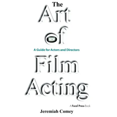 The Art of Film Acting: A Guide for Actors and Directors