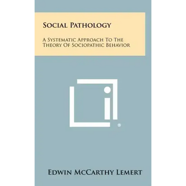 Social Pathology: A Systematic Approach To The Theory Of Sociopathic Behavior