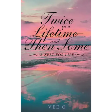 Twice in a Lifetime, and Then Some: A Zest for Life