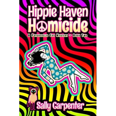 Hippie Haven Homicide: A Psychedelic Spy Mystery (Book 2)