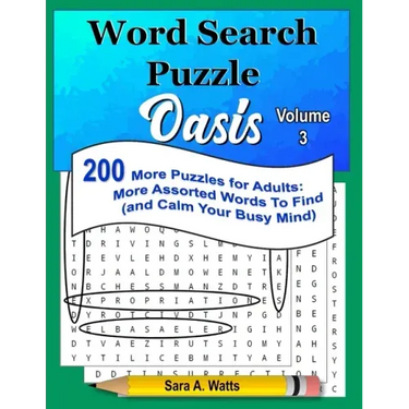 Word Search Puzzle Oasis Volume 3: 200 More Puzzles for Adults: More Assorted Words to Find (and Calm Your Busy Mind)