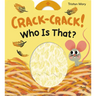 Crack-Crack! Who Is That?