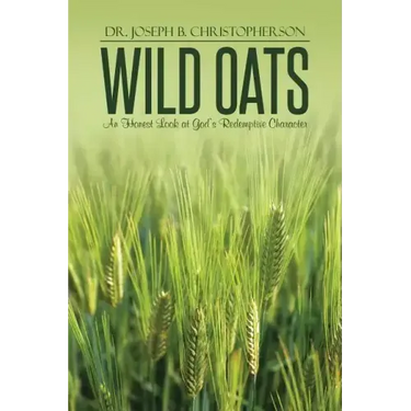 Wild Oats: An Honest Look at God's Redemptive Character