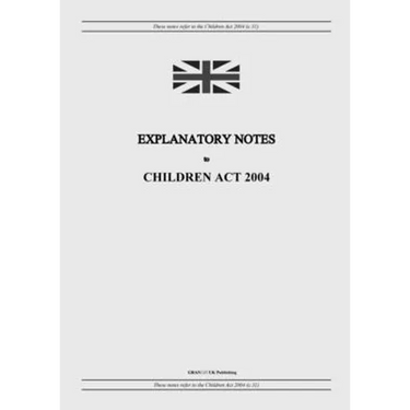 Explanatory Notes to Children Act 2004