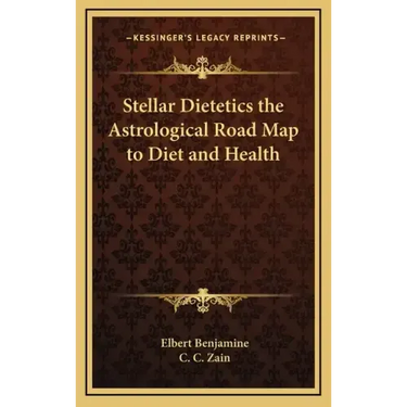 Stellar Dietetics the Astrological Road Map to Diet and Health