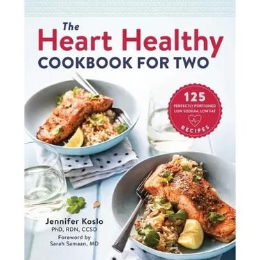 The Heart Healthy Cookbook for Two: 125 Perfectly Portioned Low Sodium, Low Fat Recipes