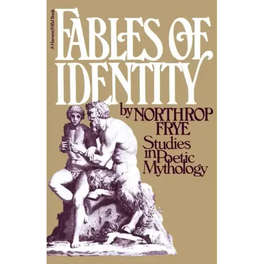 Fables of Identity: Studies in Poetic Mythology