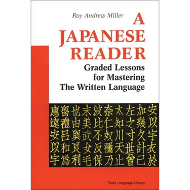 A Japanese Reader: Graded Lessons for Mastering the Written Language