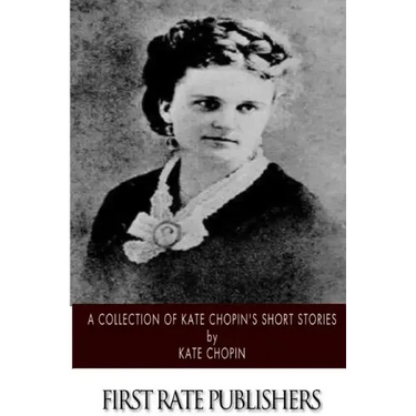A Collection of Kate Chopin's Short Stories