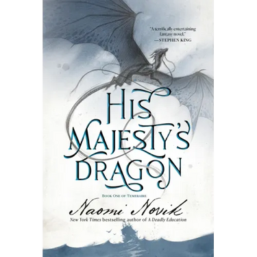 His Majesty's Dragon: Book One of Temeraire