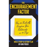 The Encouragement Factor: How to Radically Transform Your Relationship in 14 Days
