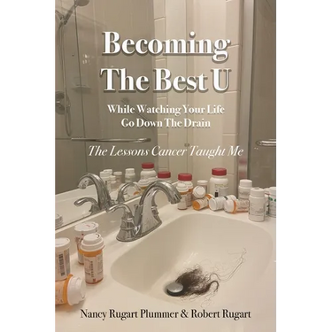 Becoming the Best U While Watching Your Life Go down the Drain: The Lessons Cancer Taught Me