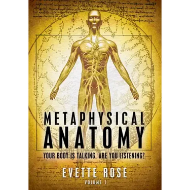 Metaphysical Anatomy: Your body is talking, are you listening?