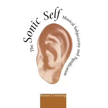 The Sonic Self: Musical Subjectivity and Signification