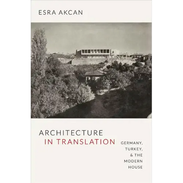 Architecture in Translation: Germany, Turkey, & the Modern House