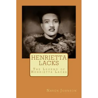 Henrietta Lacks: The Legend of Henrietta Lacks