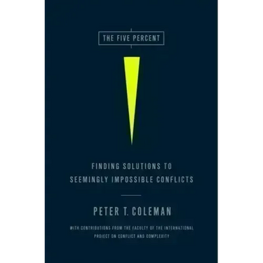 The Five Percent: Finding Solutions to Seemingly Impossible Conflicts