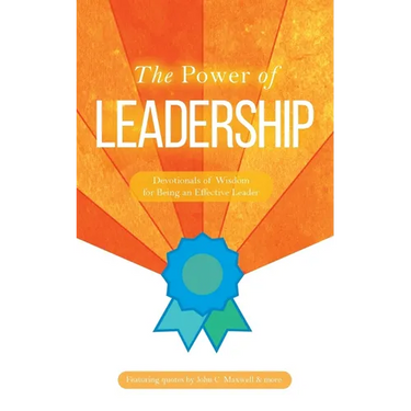 The Power of Leadership: Devotionals of Wisdom for Being an Effective Leader