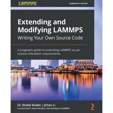 Extending and Modifying LAMMPS Writing Your Own Source Code: A pragmatic guide to extending LAMMPS as per custom simulation requirements