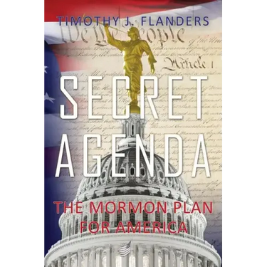 Secret Agenda: The Mormon Plan for America