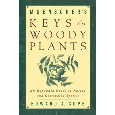 Muenscher's Keys to Woody Plants: An Expanded Guide to Native and Cultivated Species