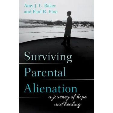 Surviving Parental Alienation: A Journey of Hope and Healing