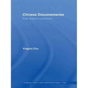 Chinese Documentaries: From Dogma to Polyphony