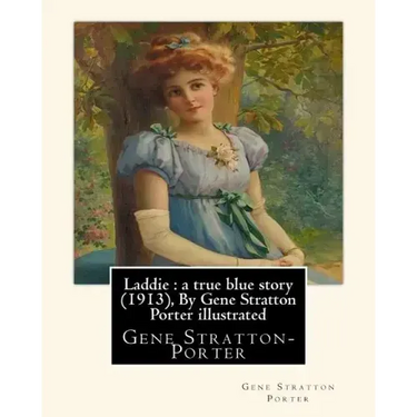 Laddie: a true blue story (1913), By Gene Stratton Porter illustrated: By Herman Pfeifer. (Pfeifer, Herman, 1879-1931).