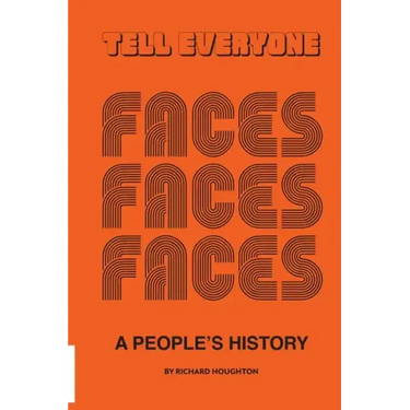 Tell Everyone - A People's History of the Faces