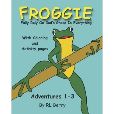 Froggie Adventures 1-3 Coloring and Activity Book: Fully Rely On God's Grace In Everything
