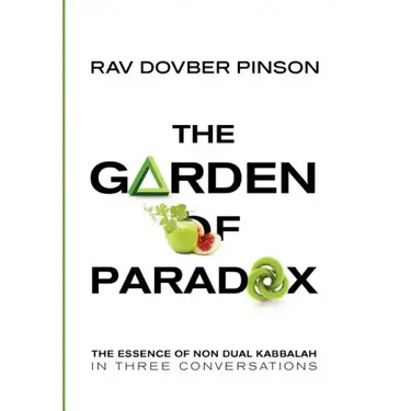 The Garden of Paradox: The Essence of Non Dual Kabbalah in Three Conversations