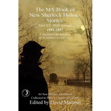The MX Book of New Sherlock Holmes Stories Part XX: 2020 Annual (1891-1897)
