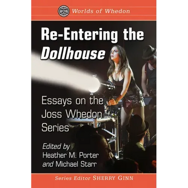 Re-Entering the Dollhouse: Essays on the Joss Whedon Series