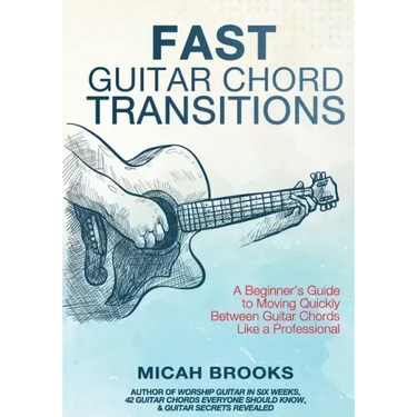 Fast Guitar Chord Transitions: A Beginner's Guide to Moving Quickly Between Guitar Chords Like a Professional