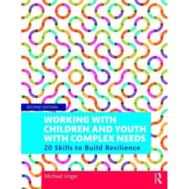 Working with Children and Youth with Complex Needs: 20 Skills to Build Resilience