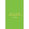 Zen to Done: The Ultimate Simple Productivity System
