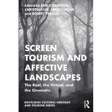 Screen Tourism and Affective Landscapes: The Real, the Virtual, and the Cinematic