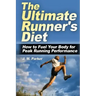 The Ultimate Runner's Diet: How to Fuel Your Body for Peak Running Performance