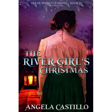 The River Girl's Christmas: Texas Women of Spirit Book 4