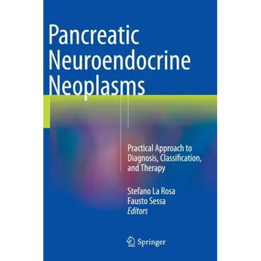 Pancreatic Neuroendocrine Neoplasms: Practical Approach to Diagnosis, Classification, and Therapy