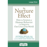 The Nurture Effect: How the Science of Human Behavior Can Improve Our Lives and Our World (16pt Large Print Edition)