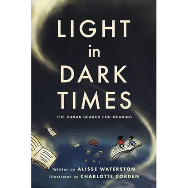 Light in Dark Times: The Human Search for Meaning