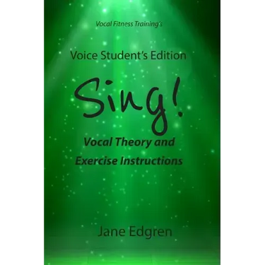 Voice Student's Edition - Sing!: Vocal Theory and Exercise Instructions (Online Audio, Video and Practice Plan Access)